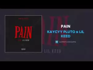 KayCyy Pluto - Pain ft Lil Keed
